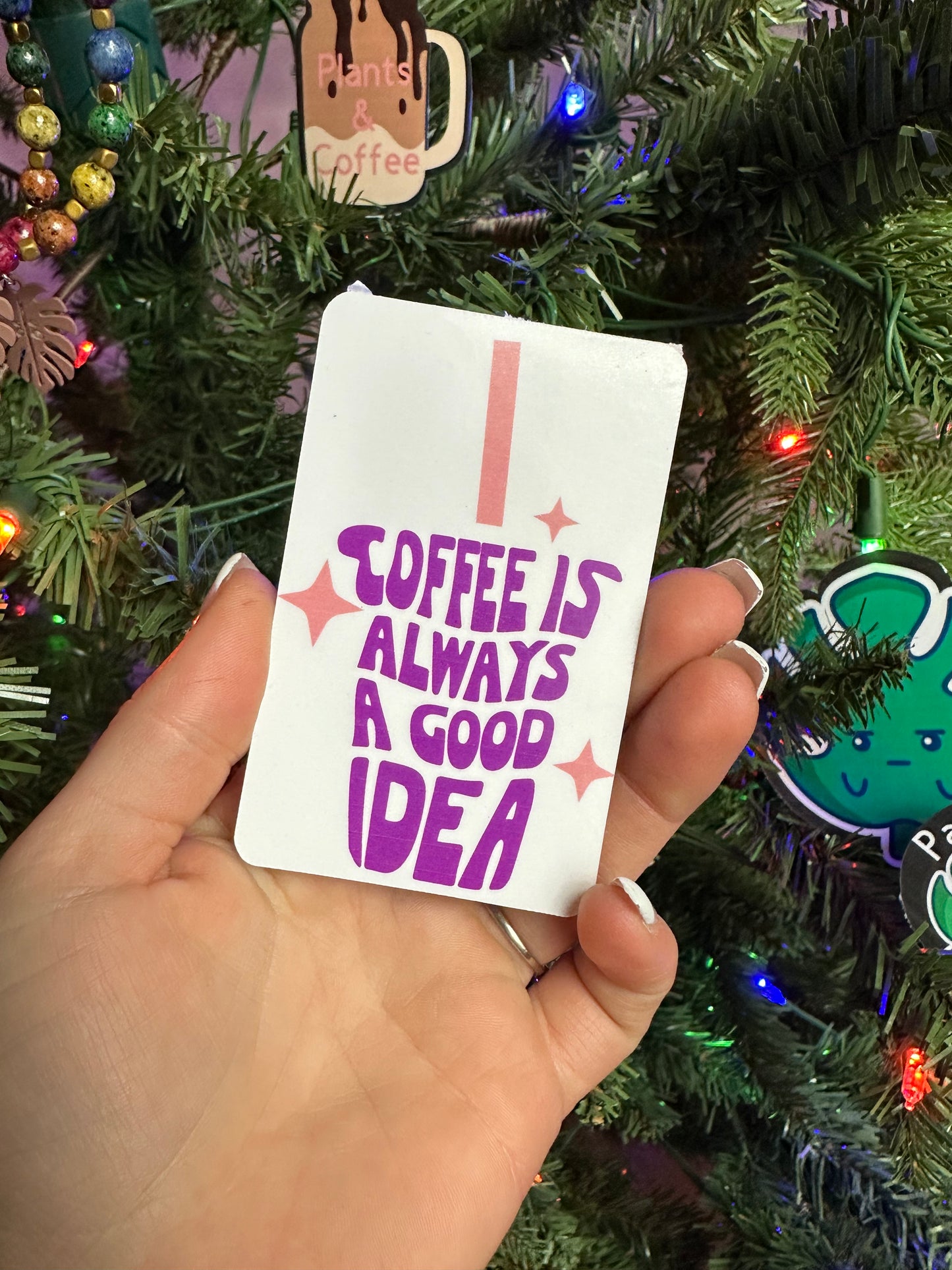 Coffee is always a good idea sticker